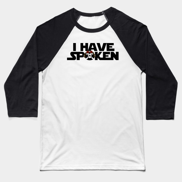 I Have Spoken Baseball T-Shirt by 9letterstudios